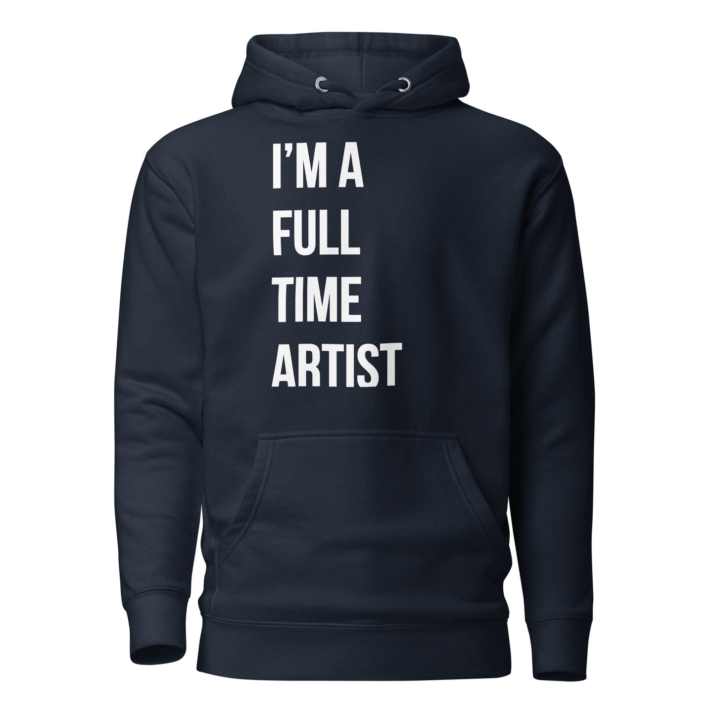 I'm A Full Time Artist